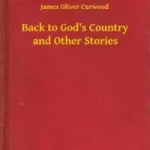 Back to God's Country and Other Stories - E-könyv Népszerű