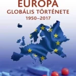 Újdonság Európa ​globális története 1950–2017 - E-könyv