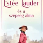 Estée Lauder és a szépség álma - E-könyv Rendeld meg most