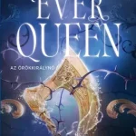 The Ever Queen – Az Örökkirálynő - E-könyv Vedd meg online