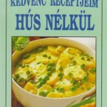 Kedvenc receptjeim - Hús nélkül Rendeld meg most