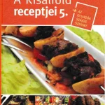 Vásárlói kedvenc A Kisalföld receptjei 5. - Grillparti