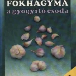 Akció Fokhagyma a gyógyító csoda