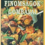Ajánlat Finomságok gombával