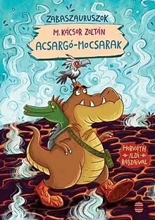 Acsargó-mocsarak - Zabaszauruszok 3. Legkelendőbb