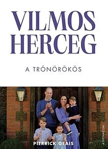 Vilmos herceg - A trónörökös Kihagyhatatlan ajánlat