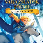 A titkos küldetés - Varázslatok Földje 1. (új kiadás) Gyors szállítás