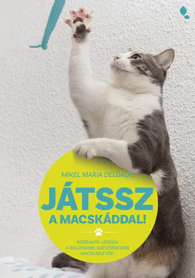 Játssz a macskáddal! - Interaktív játékok a boldogabb, egészségesebb macskaéletért Kihagyhatatlan ajánlat