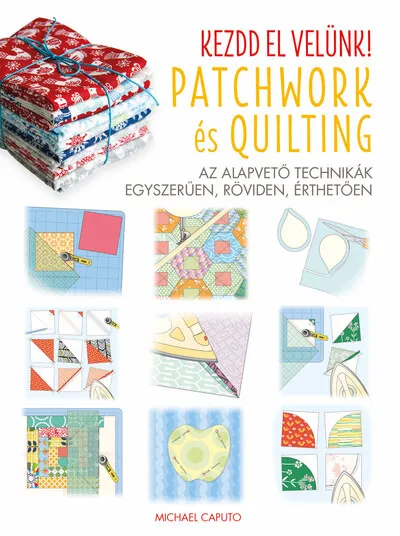 Kezdd el velünk! PATCHWORK és QUILTING Exkluzív ajánlat